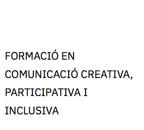 Catàleg.Formació en comuniciació creativa, partcipativa i inclusiva.